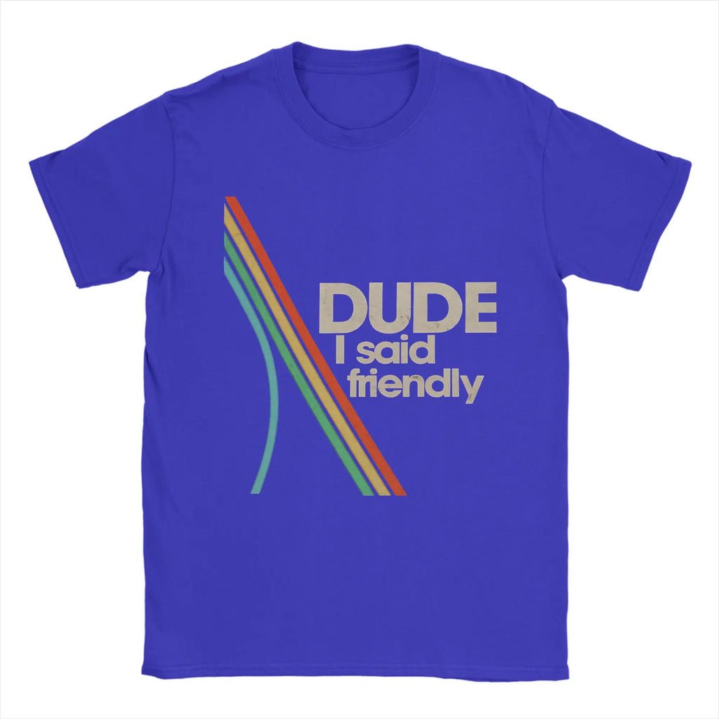 Vintage Arc Raiders Dude I Said Friendly T-Shirt Men Round Neck Short Sleeve Tops  100%Cotton Summer Clothing